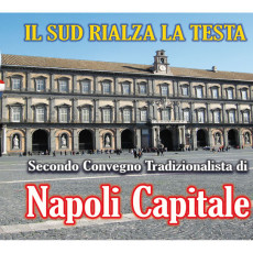 Secondo Convegno Tradizionalista di Napoli Capitale, Napoli, 13 ottobre 2018, ore 10-20, Villa Domi
